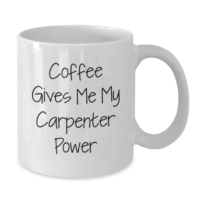 Funny Gifts for Carpenter Men Birthday Unique White Coffee Mug Quote Says Coffee Gives Me My Carpenter Power - Additional
