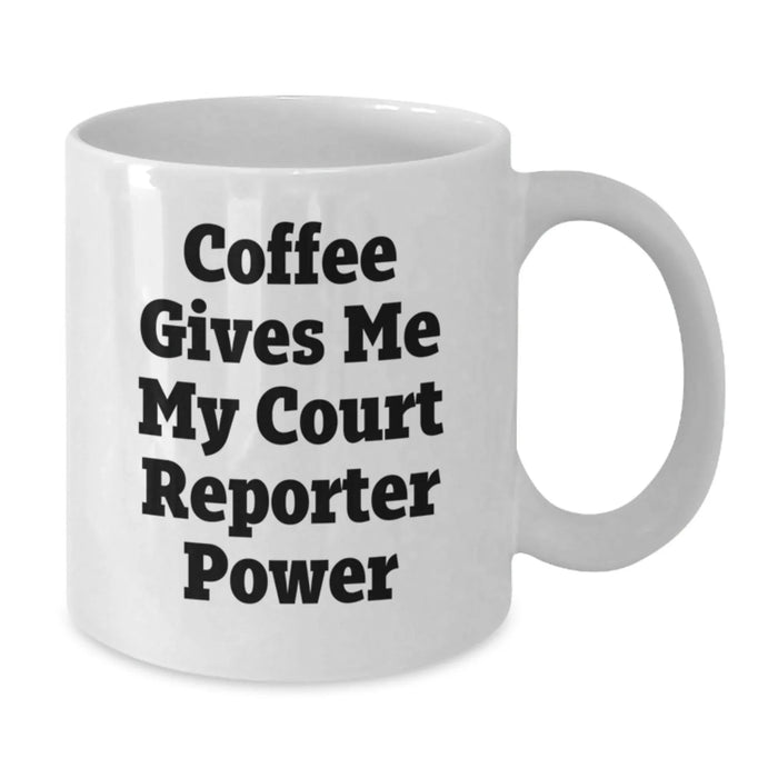 Funny Court Reporter Gifts for Men, White Coffee Mug, 'Coffee Gives Me My Court Reporter Power', Birthday Unique Gifts from Friends - Additional