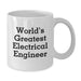 Funny World's Greatest Electrical Engineer Gifts for Birthday, White Coffee Mug, 11oz or 15oz Capacity, Microwave and Dishwasher Safe, Gifts from Friends, Coworkers, Family, or Loved Ones - Additional