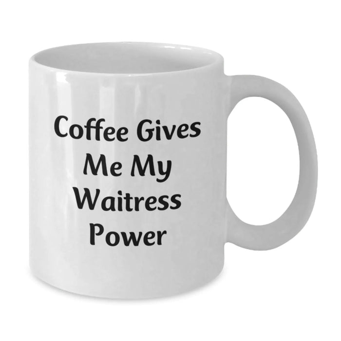 Funny Waitress Gifts, White Coffee Mug, Coffee Gives Me My Waitress Power, Christmas Unique Presents for Waitress Friends - Additional