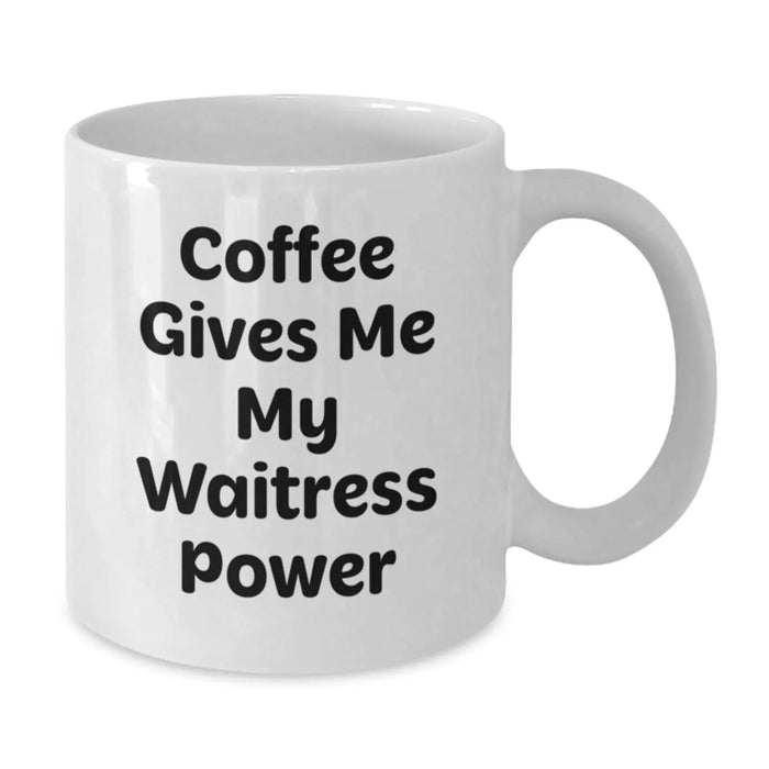 Funny Waitress Gifts for Christmas, White Coffee Mug with Cute 'Coffee Gives Me My Waitress Power' Quote, Gifts from Family to Waitress, Unique White Ceramic Mug for Waitress, 11oz or 15oz - Additional
