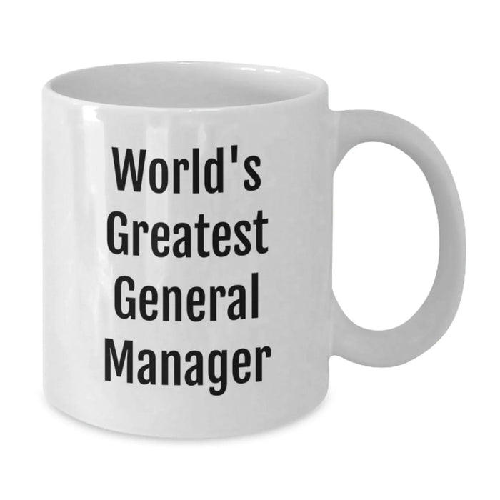 Funny Gifts from Friends for World's Greatest General Manager, White Coffee Mug for Birthday - Additional