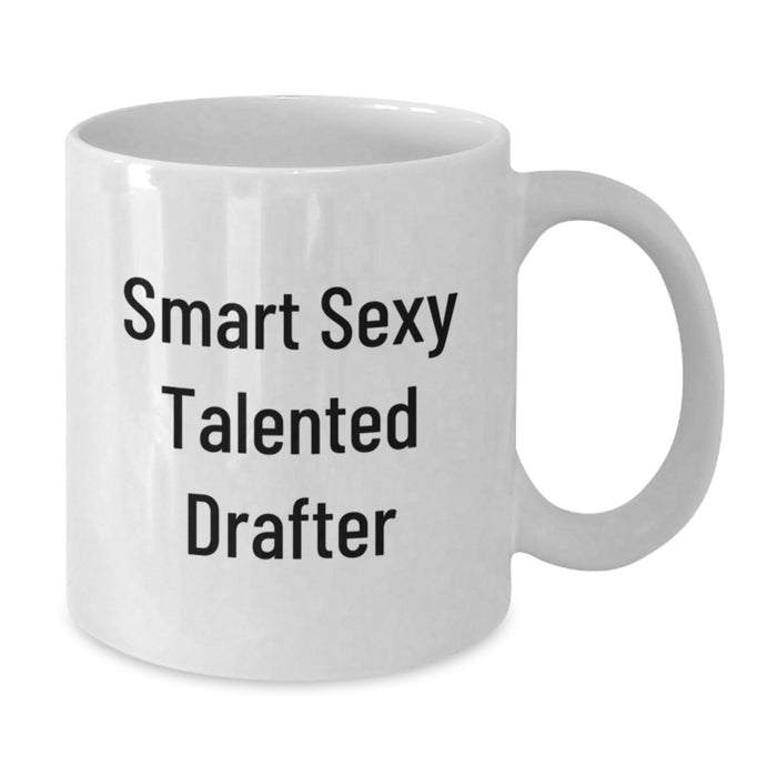 Funny Drafter Gifts for Him, Smart Sexy Talented Drafter Quote, White Coffee Mug, 11oz or 15oz Capacity, Christmas Unique Gifts from Friends, Family, or Coworkers - Additional