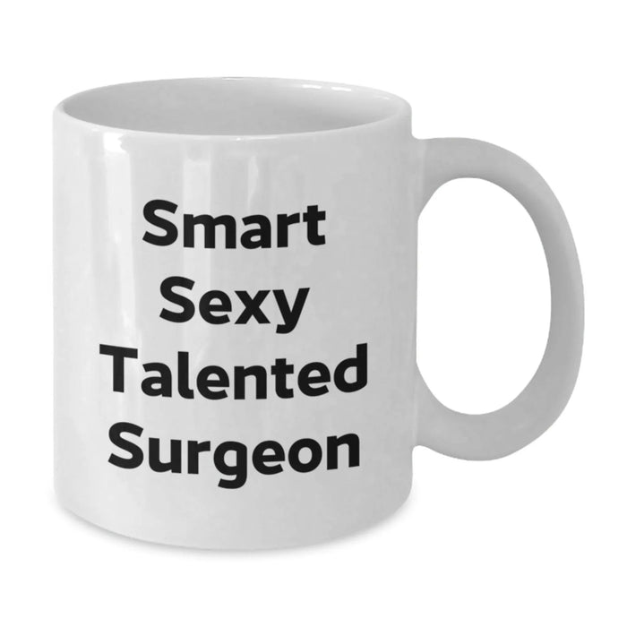 Funny Surgeon Gifts from Men for Smart Sexy Talented Surgeon, White Christmas Unique Coffee Mug, 11oz or 15oz Ceramic, Microwave and Dishwasher Safe. - Additional