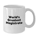 Funny World's Greatest Magistrate Gifts for Magistrate Men White Coffee Mugs, White Coffee Mug with Inspirational Quote, Unique Christmas Unique Gifts from Friends - Additional