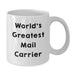 Funny Mail Carrier Gifts for Men and Women, White Coffee Mug, 'World's Greatest Mail Carrier' Quote, Unique Christmas Unique Gifts from Friends to Family - Additional