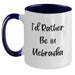 Funny Nebraska Gifts from Friends - I'd Rather Be In Nebraska Two Tone Coffee Mug for Christmas - Main