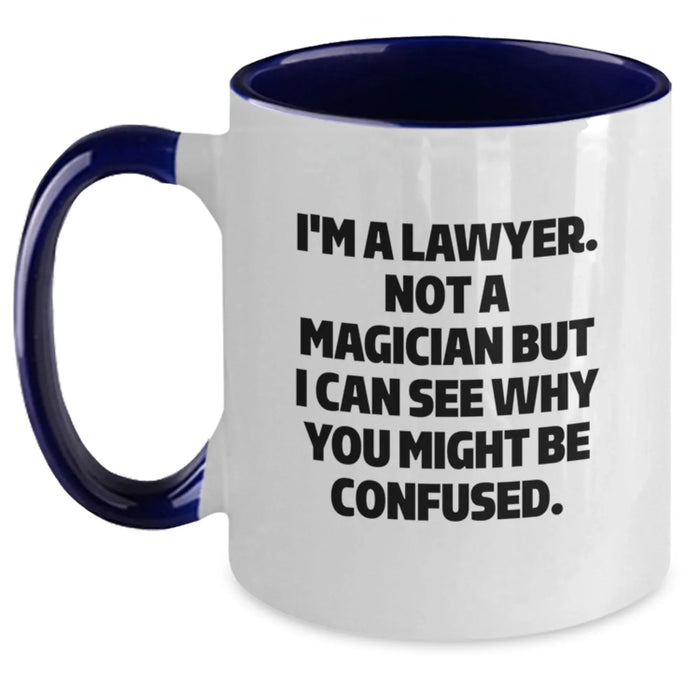 Funny Lawyer Gifts from Friends for Christmas - Two Tone Coffee Mug with 'I'm A Lawyer. Not A Magician But I Can See Why You Might Be Confused.' Quote - Main
