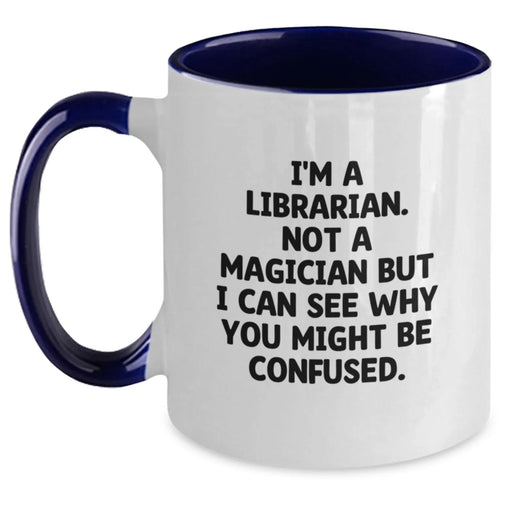 Funny Librarian Gifts for Men Women Friends Family from Gifts for Librarian Christmas Unique Mugs Two Tone Coffee Mug, I'm A Librarian Not A Magician - Main