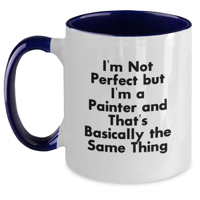 Funny Painter Gifts from Friends, Christmas Unique Coffee Mug for Painter Enthusiasts, Two Tone Coffee Mug with 'I'm Not Perfect But I'm A Painter And That's Basically The Same Thing' Quote - Main