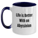 Funny Abyssinian Cat Gifts from Friends for Birthday - Two Tone Coffee Mug with Life Is Better With An Abyssinian Quote - Main