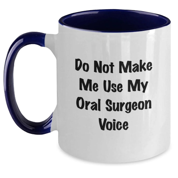 Funny Oral Surgeon Gifts from Friends for Men and Women, Do Not Make Me Use My Oral Surgeon Voice, Two Tone Coffee Mug, Christmas Unique Gifts - Main