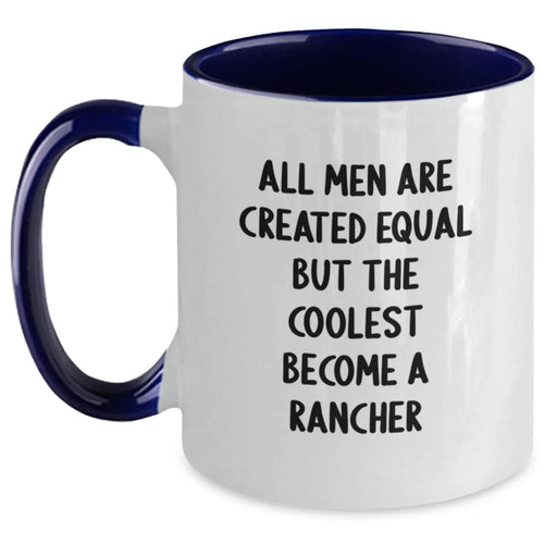 Funny Rancher Gifts from Friends - All Men Are Created Equal But The Coolest Become A Rancher Two Tone Coffee Mug for Birthday - Main