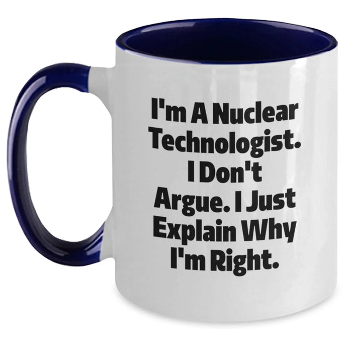 Funny Nuclear Technologist Mug Gifts from Friends for Men, Unique Christmas Unique Gifts for Nuclear Technologist, Humorous Two Tone Coffee Mug - Main