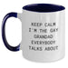 Funny Grandad Gifts for Him, Two Tone Coffee Mug with 'Keep Calm I'm The Gay Grandad Everybody Talks About' Quote, Valentine's Unique Presents, Gifts from Men to Men - Main