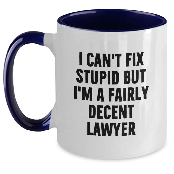 Funny Lawyer Gifts, Birthday Unique Presents from Friends for Men or Women, Two Tone Coffee Mug with 'I Can't Fix Stupid But I'm A Fairly Decent Lawyer' Quote - Main