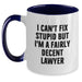 Funny Lawyer Gifts, Birthday Unique Presents from Friends for Men or Women, Two Tone Coffee Mug with 'I Can't Fix Stupid But I'm A Fairly Decent Lawyer' Quote - Main