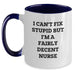 Funny Nurse Gifts from Men to Women - I Can't Fix Stupid But I'm A Fairly Decent Nurse Two Tone Coffee Mug - Valentine's Unique Gifts for Nurse - Main