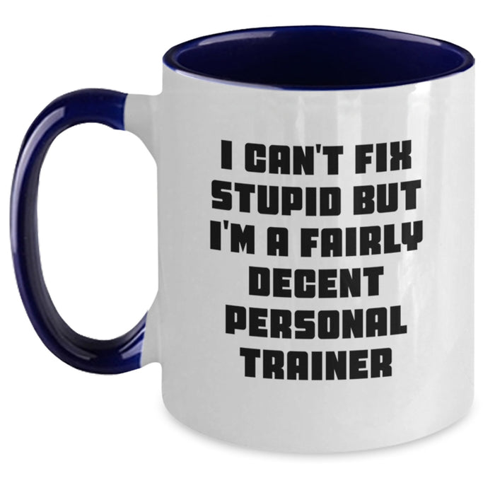 Funny Personal Trainer Gifts for Her, Valentine's Unique Presents from Friends to Men, Two Tone Coffee Mug with I Can't Fix Stupid But I'm A Fairly Decent Personal Trainer Quote - Main