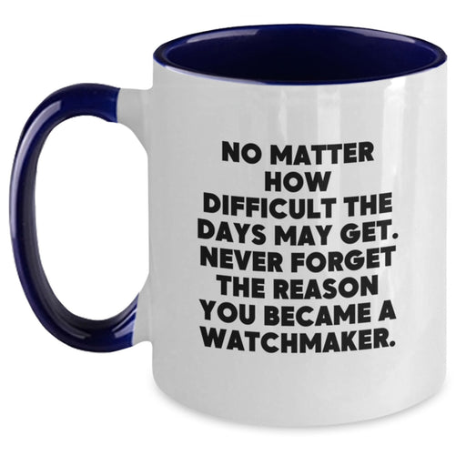 Watchmaker Love Inspirational Motivational Funny Coffee Mug Gifts from Men to Watchmaker Friends for Valentine's Unique - Main