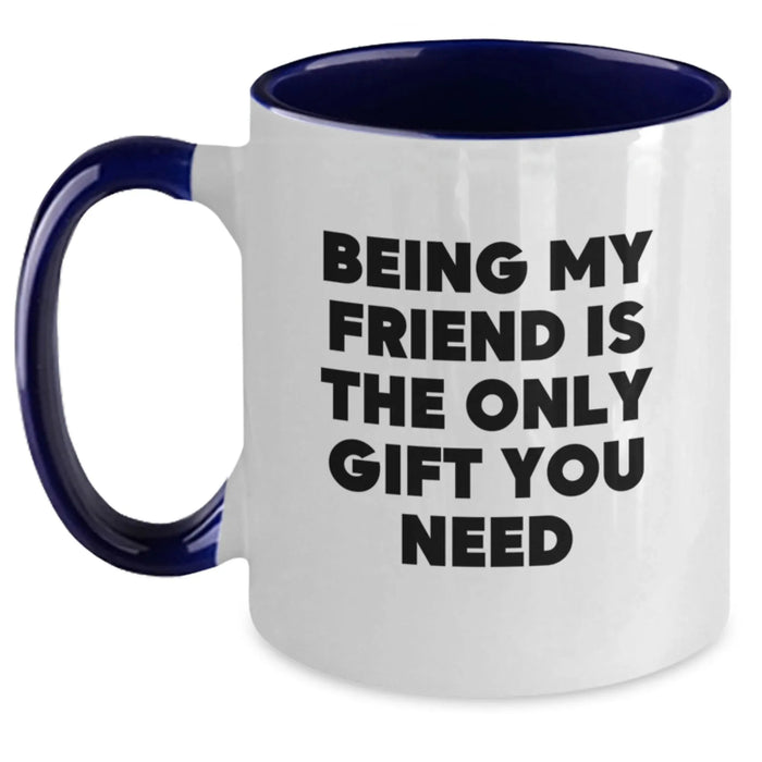 Funny Christmas Unique Gifts from Friends for Friend - Being My Friend Is The Only Gift You Need Two Tone Coffee Mug - Main