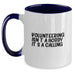 Funny Volunteering Gifts for Men, Women, and Friends - Two Tone Coffee Mug with Inspirational Quote 'Volunteering Isn't A Hobby. It's A Calling.' - Birthday Unique Gifts - Main