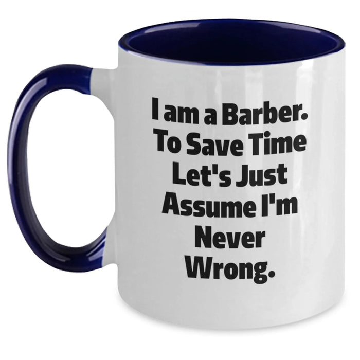 Funny Barber Gifts from Men - I Am A Barber Two Tone Coffee Mug for Birthday Unique Gifts for Friends and Family - Main