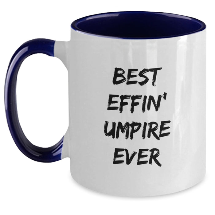 Funny Umpire Gifts for Graduation, Best Effin' Umpire Ever Two Tone Coffee Mugs for Men, Women, Friends, Coworkers, Family - Unique Graduation Unique Gifts - Main
