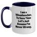 Funny Woodworker Gifts from Men to Mother's Day Unique Gifts for Him, I'm Never Wrong Two Tone Coffee Mug - Main