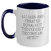 Funny Artist Gifts from Friends - Two Tone Coffee Mug with Inspirational Quote 'All Men Are Created Equal But The Coolest Become An Artist' for Birthday - Main