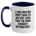 Funny Optometrist Gifts from Friends for Favorite Optometrist Birthday Unique Mugs Two Tone Coffee Mugs I Love How We Don't Have To Say Out Loud That I'm Your Favorite Optometrist - Main