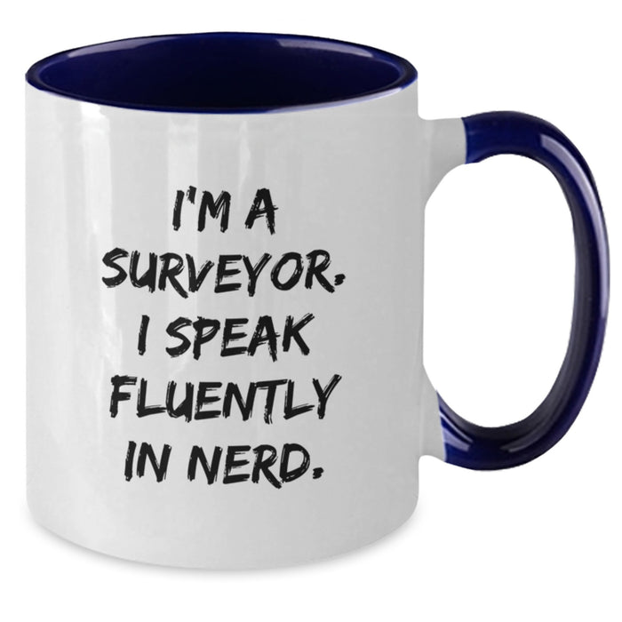 Funny Surveyor Gifts from Men, Unique Christmas Unique Gifts for Surveyor, Two Tone Coffee Mug, 'I'm A Surveyor. I Speak Fluently In genius.' - Additional