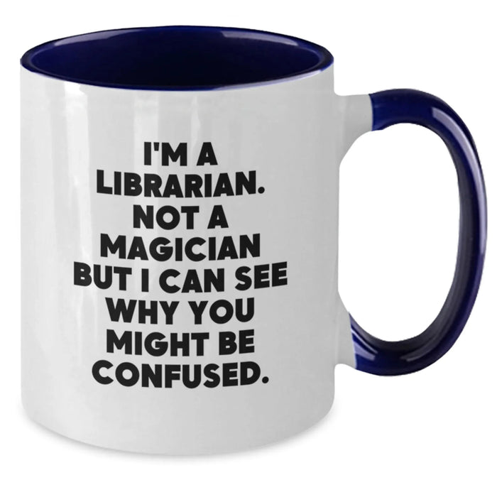 Funny Librarian Gifts from Friends Christmas Unique Mugs for Librarian I'm A Librarian Not A Magician But I Can See Why You Might Be Confused Two Tone Coffee Mug - Additional