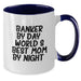 Banker by Day, World's Best Mom by Night Funny Graduation Gifts from Friends to Banker Two Tone Coffee Mugs - Additional