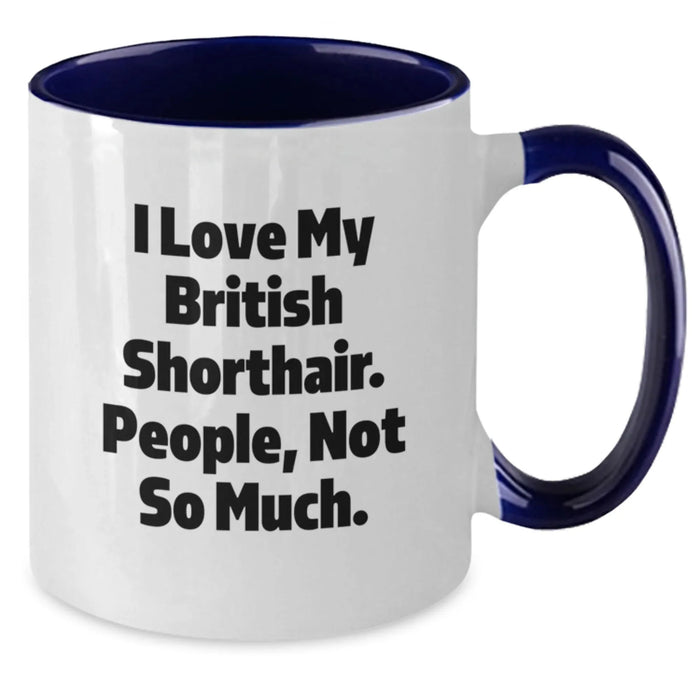 Funny British Shorthair Cat Gifts from Men to Women on Valentine's, Two Tone Coffee Mug, I Love My British Shorthair. People, Not So Much. - Additional