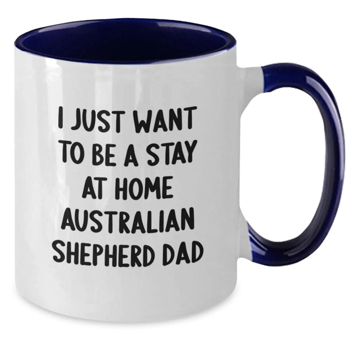 Funny Australian Shepherd Dog Gifts for Men from Dad, 'I Just Want To Be A Stay At Home Australian Shepherd Dad' Quote Two Tone Coffee Mug, Christmas Unique Gifts - Additional