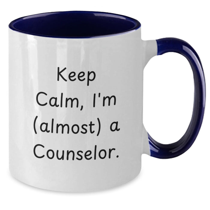 Funny Counselor Gifts from Men, Women, Friends, or Family for Counselor Graduation Unique Two Tone Coffee Mug Keep Calm I'm almost A Counselor - Additional