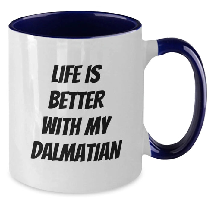 Dalmatian Dog Two Tone Coffee Mug - Funny Quote Gifts from Men to Women for Birthday Unique Gifts - Additional