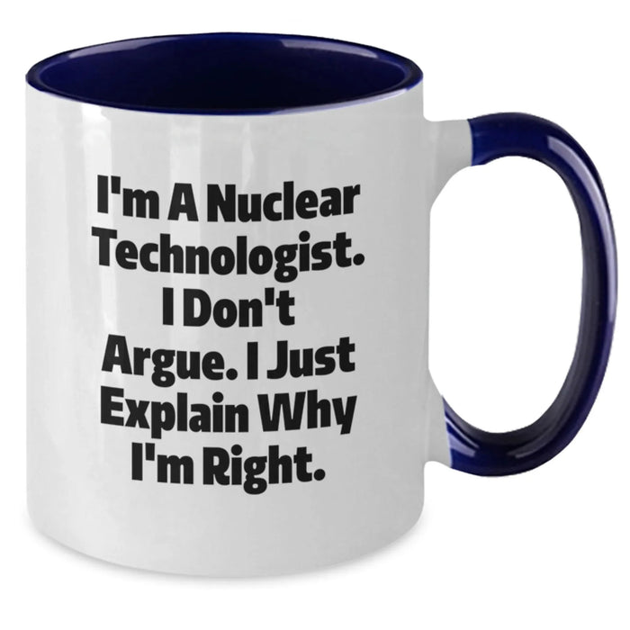 Funny Nuclear Technologist Mug Gifts from Friends for Men, Unique Christmas Unique Gifts for Nuclear Technologist, Humorous Two Tone Coffee Mug - Additional