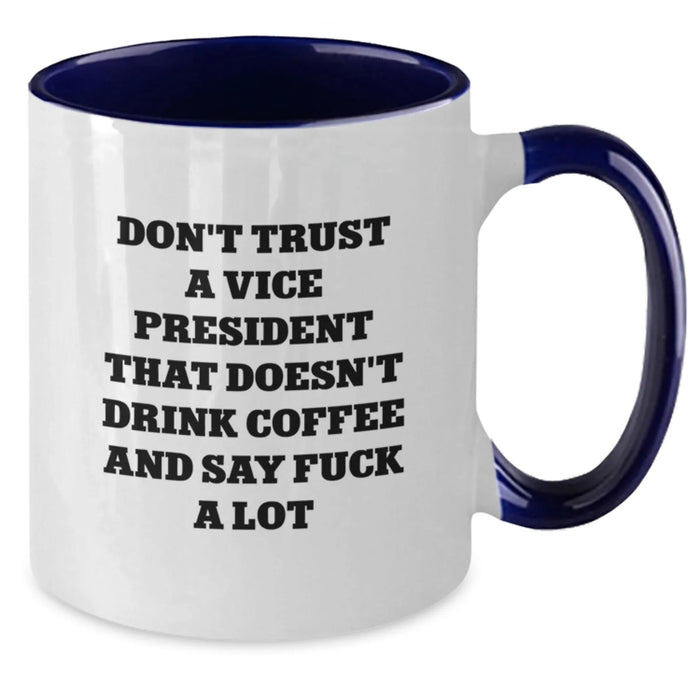 Funny Vice President Gifts from Friends - 'Don't Trust A Vice President That Doesn't Drink Coffee And Say F--k A Lot' Two Tone Coffee Mugs for Vice President - Christmas Unique Gifts for Men - Additional