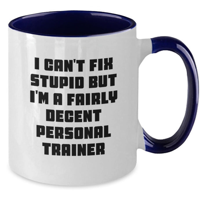 Funny Personal Trainer Gifts for Her, Valentine's Unique Presents from Friends to Men, Two Tone Coffee Mug with I Can't Fix Stupid But I'm A Fairly Decent Personal Trainer Quote - Additional