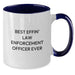 Funny Law Enforcement Officer Gifts from Friends to Law Enforcement Officer Men, Best Effin' Law Enforcement Officer Ever Two Tone Coffee Mug Valentine's Unique Gifts - Additional
