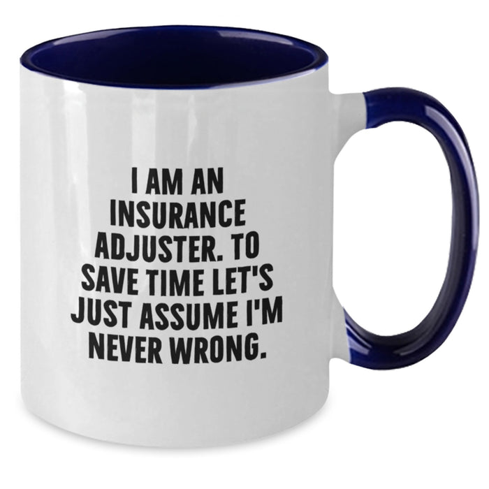 Insurance Adjuster Funny Gifts from Men, Two Tone Coffee Mug for Insurance Adjuster, I Am Never Wrong - Graduation Unique - Additional