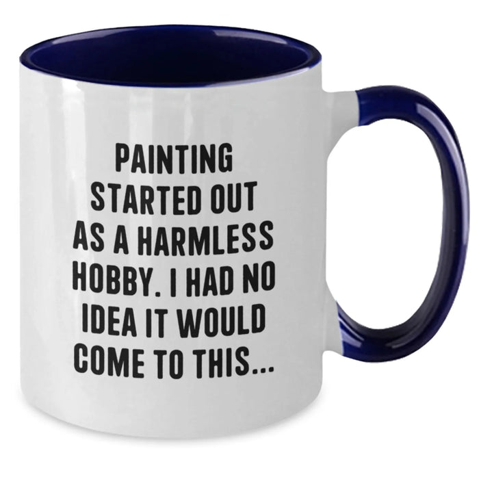 Funny Quote Painting Birthday Unique Gifts from Friends to Painting Lovers - Two Tone Coffee Mug - Additional