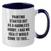 Funny Quote Painting Birthday Unique Gifts from Friends to Painting Lovers - Two Tone Coffee Mug - Additional