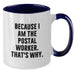 Funny Postal Worker Gifts, Two Tone Coffee Mug, Because I Am The Postal Worker. That's Why. for Graduation Unique Gifts from Family to Friends, Coworkers - Additional