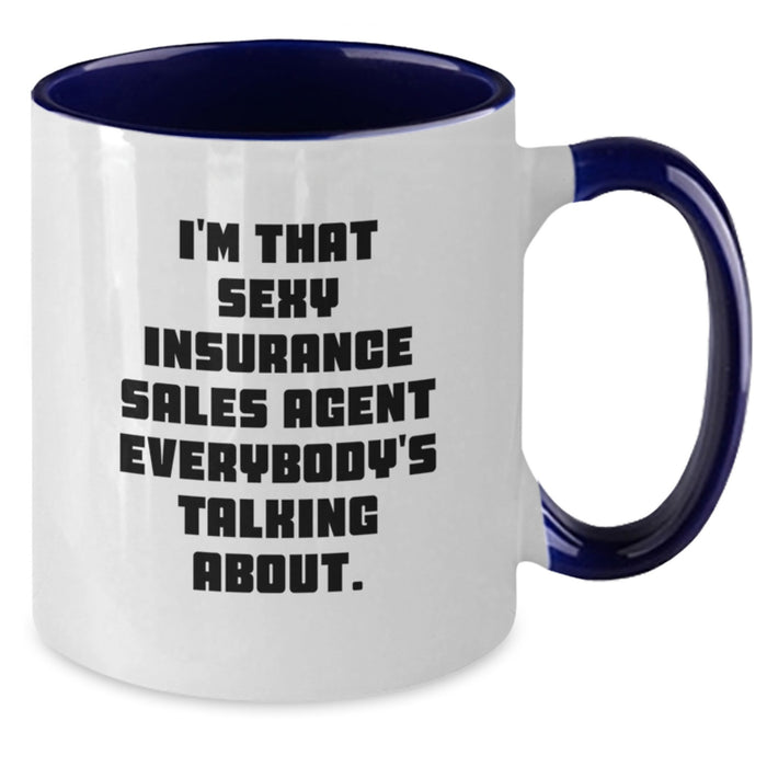 Funny Insurance Sales Agent Gifts from Friends for Graduation Unique Mugs - I'm That Sexy Insurance Sales Agent Everybody's Talking About - Two Tone Coffee Mug - Additional