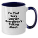Funny Lawyer Gifts, I'm That Sexy Lawyer Everybody's Talking About, Two Tone Coffee Mug for Birthday, Gifts from Friends to Lawyer, Unique Birthday Presents - Additional