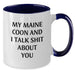 Funny Maine Coon Cat Gifts for Birthday - Two Tone Coffee Mug with Quote 'My Maine Coon And I Talk Shit About You' from Family, Friends, or Coworkers - Additional