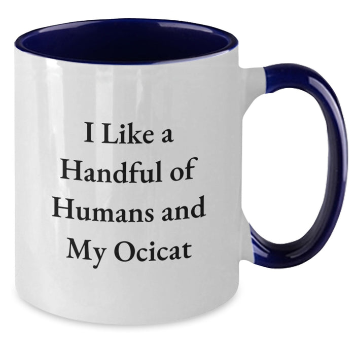 Funny Ocicat Gifts from Friends for Graduation Unique Mugs with Two Tone Color and I Like A Handful Of Humans And My Ocicat Quote - Additional